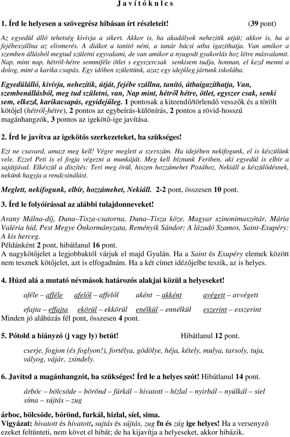 Van amikor a szemben állásból megtud születni egyvalami, de van amikor a nyugodt gyakorlás hoz létre másvalamit.