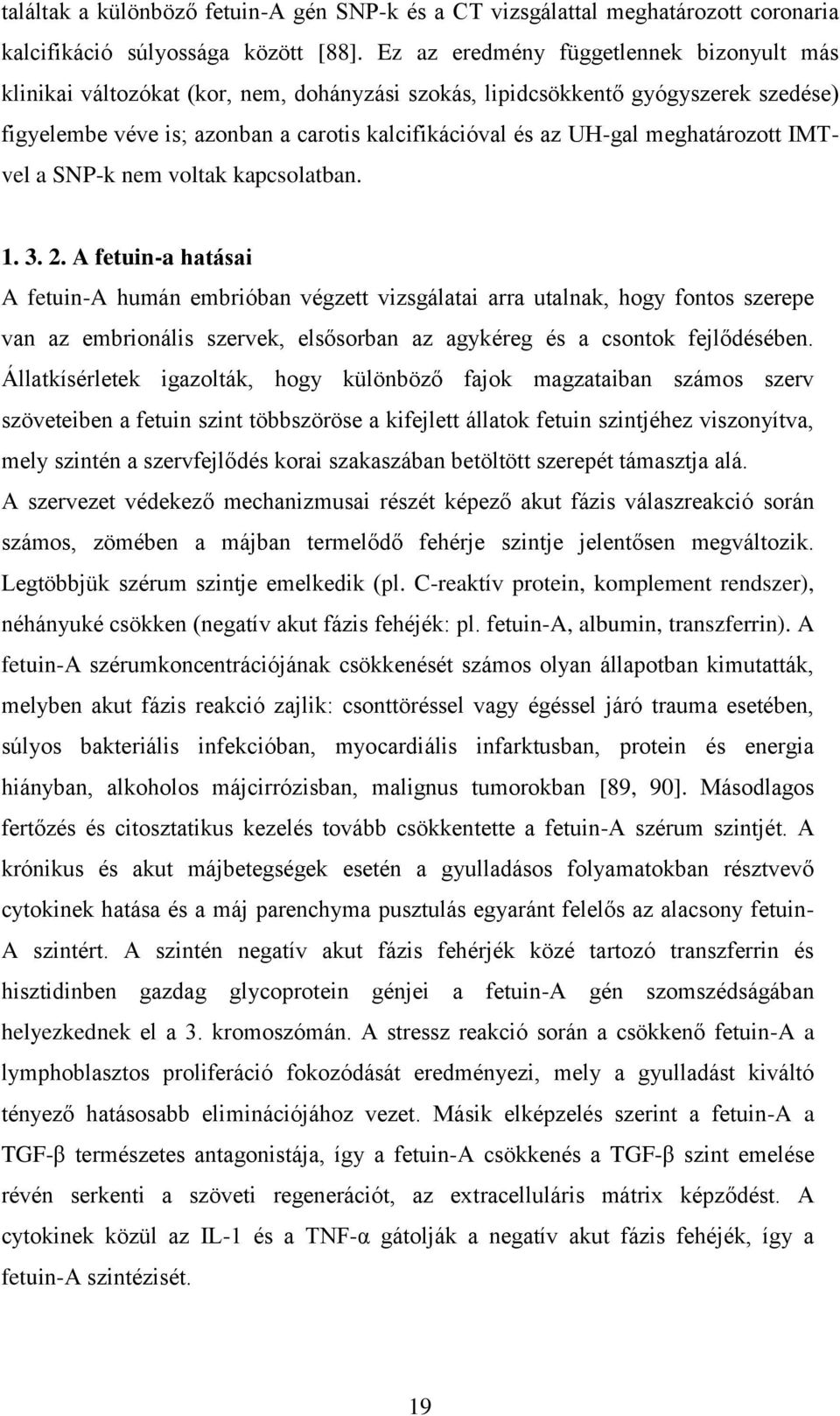 meghatározott IMTvel a SNP-k nem voltak kapcsolatban. 1. 3. 2.