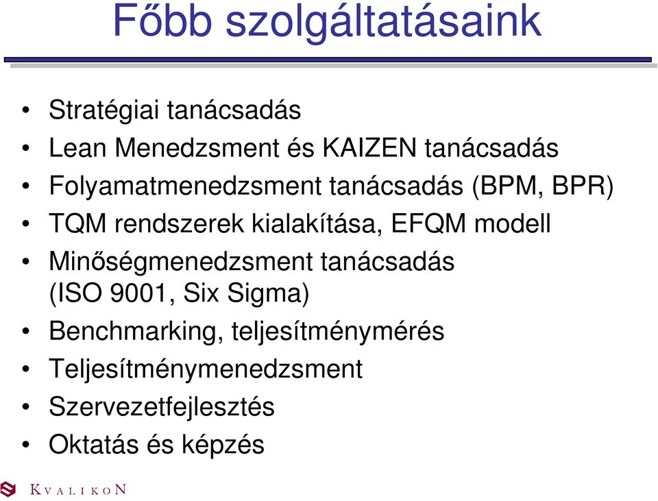 kialakítása, EFQM modell Minőségmenedzsment tanácsadás (ISO 9001, Six Sigma)