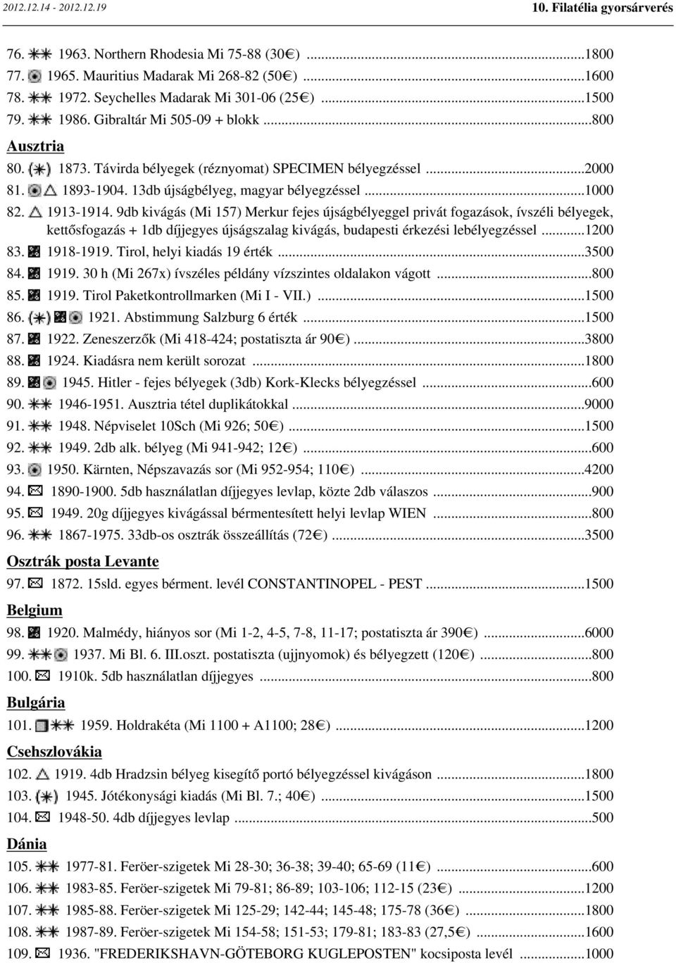 9db kivágás (Mi 157) Merkur fejes újságbélyeggel privát fogazások, ívszéli bélyegek, kettősfogazás + 1db díjjegyes újságszalag kivágás, budapesti érkezési lebélyegzéssel...1200 83. 1918-1919.