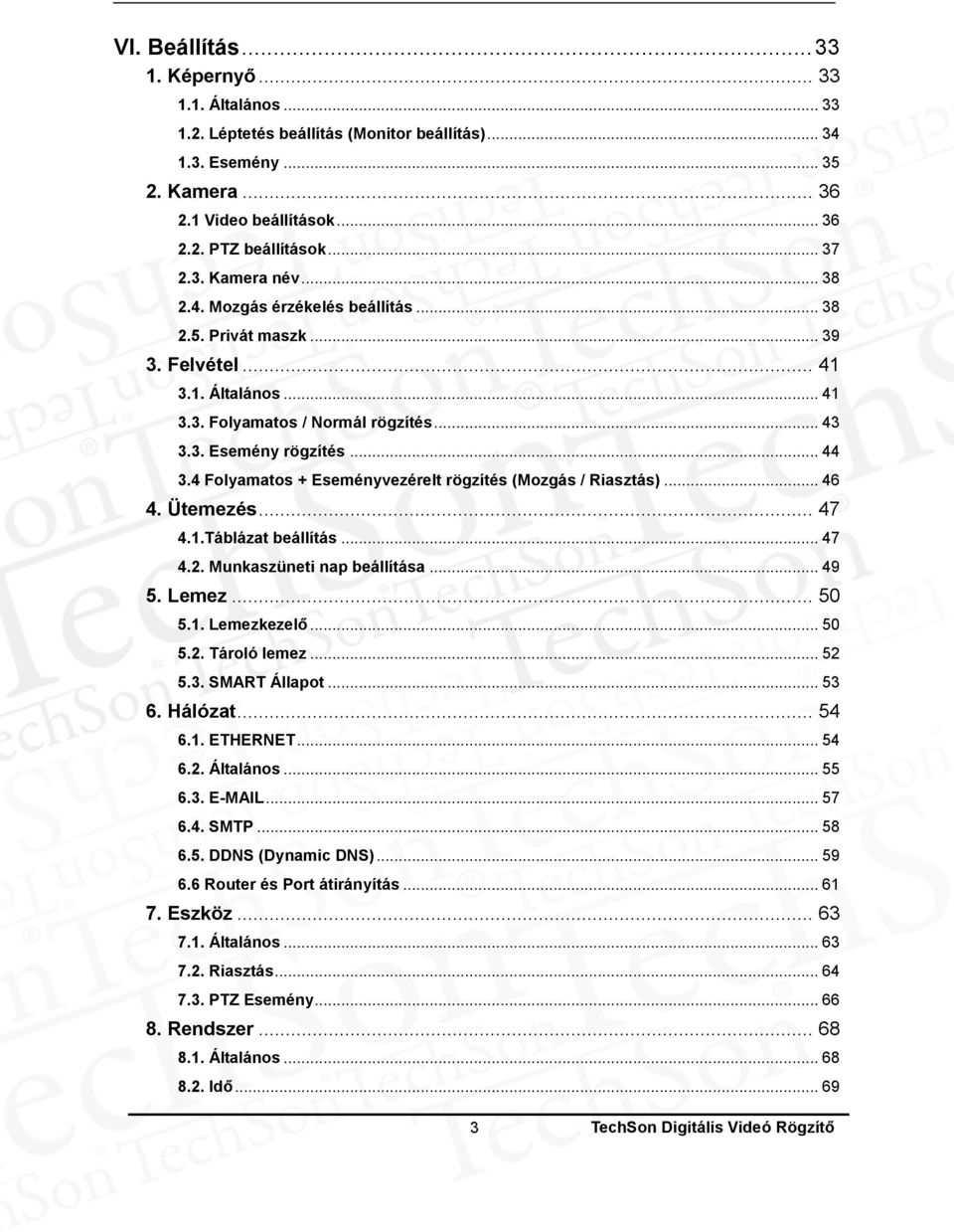 4 Folyamatos + Eseményvezérelt rögzítés (Mozgás / Riasztás)... 46 4. Ütemezés... 47 4.1.Táblázat beállítás... 47 4.2. Munkaszüneti nap beállítása... 49 5. Lemez... 50 5.1. Lemezkezelő... 50 5.2. Tároló lemez.