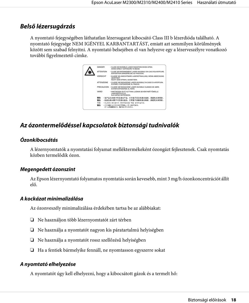 A nyomtató belsejében el van helyezve egy a lézerveszélyre vonatkozó további figyelmeztető címke.