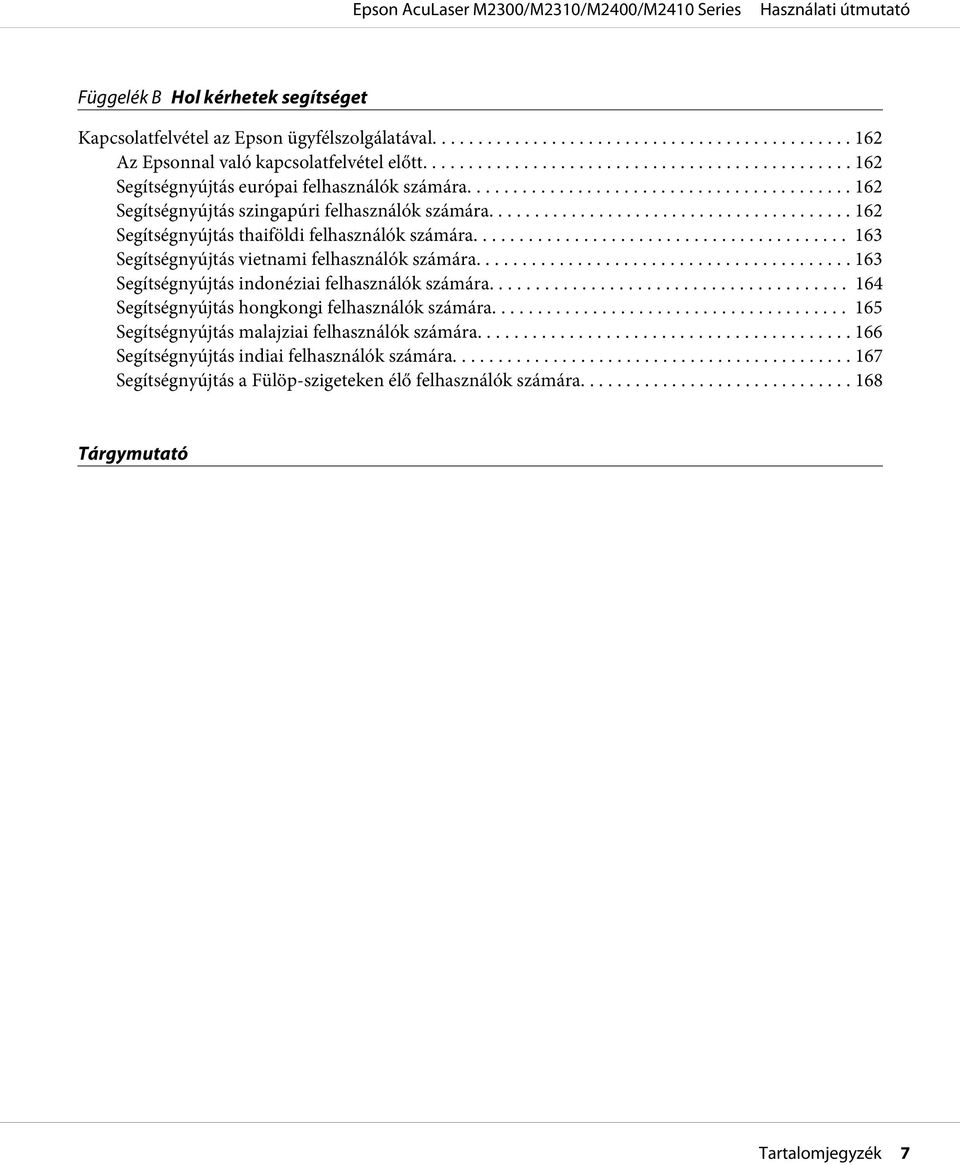 .. 163 Segítségnyújtás vietnami felhasználók számára................ 163 Segítségnyújtás indonéziai felhasználók számára.