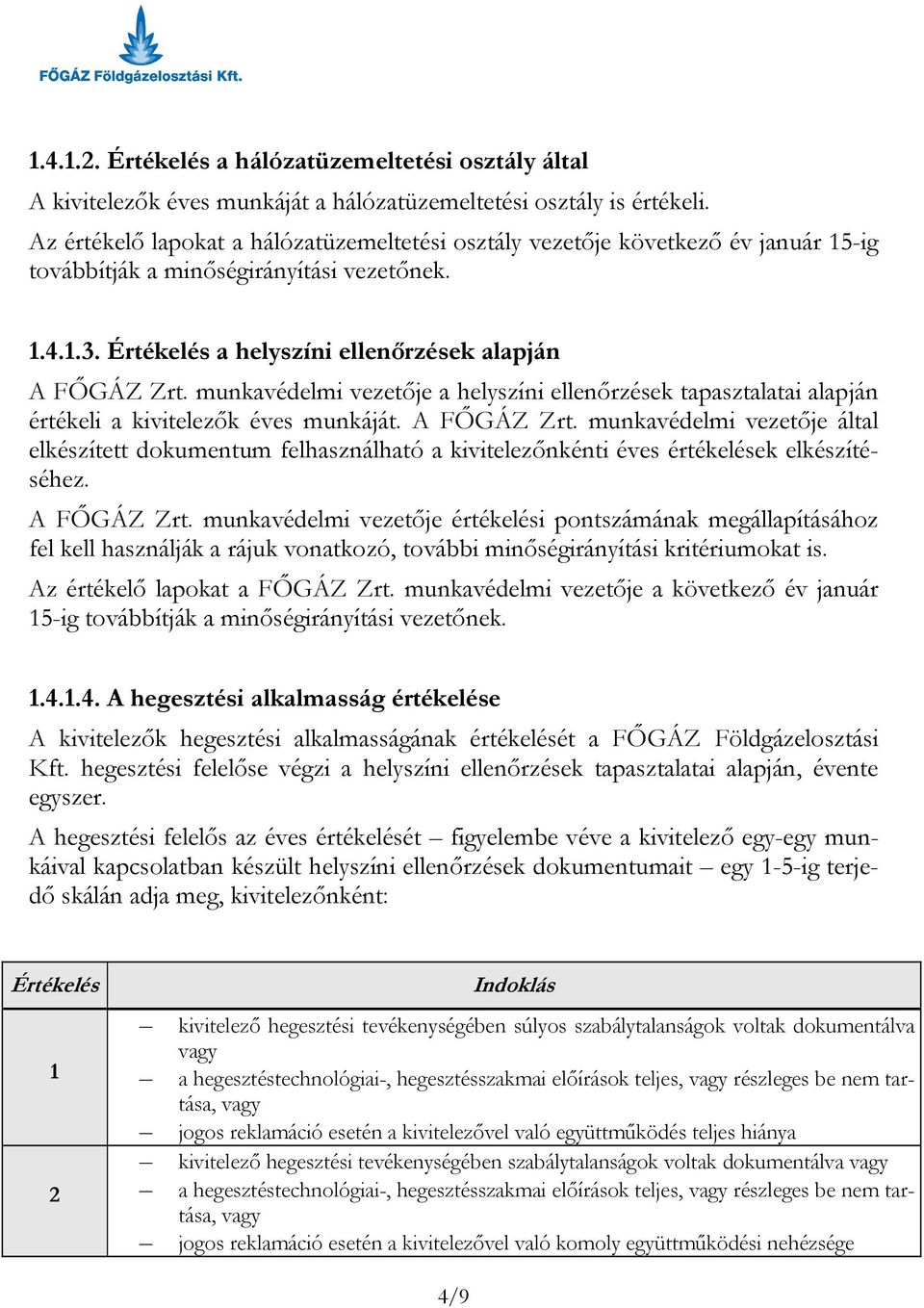 munkavédelmi vezetője a helyszíni ellenőrzések tapasztalatai alapján értékeli a kivitelezők éves munkáját. A FŐGÁZ Zrt.