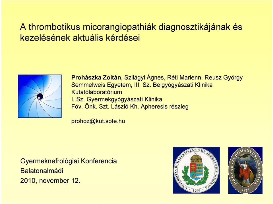 Sz. Gyermekgyógyászati Klinika Föv. Önk. Szt. László Kh. Apheresis részleg prohoz@kut.sote.