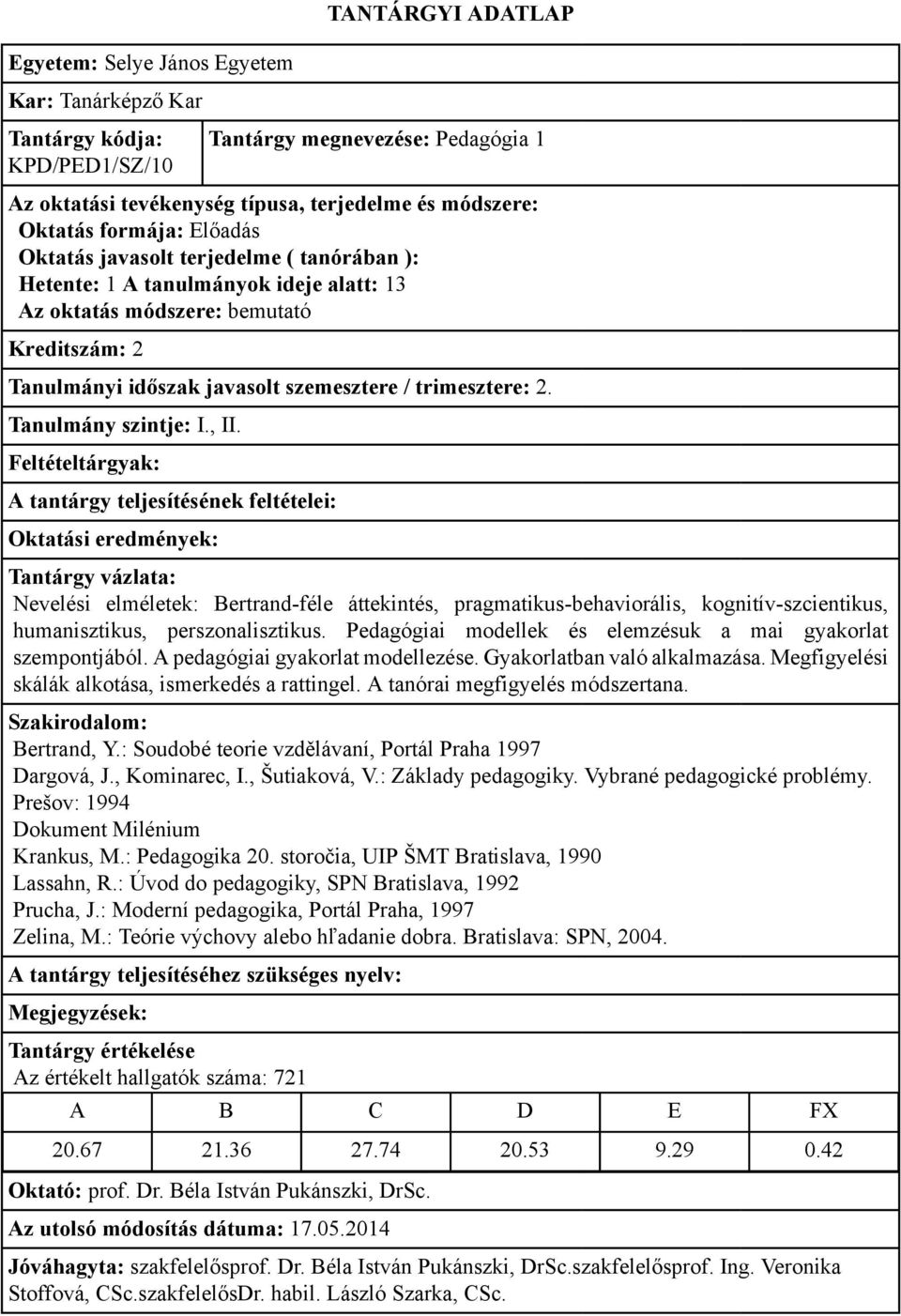 A pedagógiai gyakorlat modellezése. Gyakorlatban való alkalmazása. Megfigyelési skálák alkotása, ismerkedés a rattingel. A tanórai megfigyelés módszertana. Bertrand, Y.