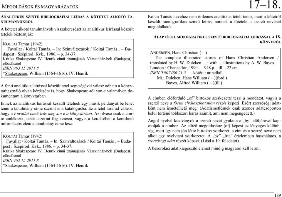 / Koltai Tamás. In: Színváltozások / Koltai Tamás. Budapest : Szépirod. Kvk., 1986. p. 34-37. Kritika Shakespeare IV.