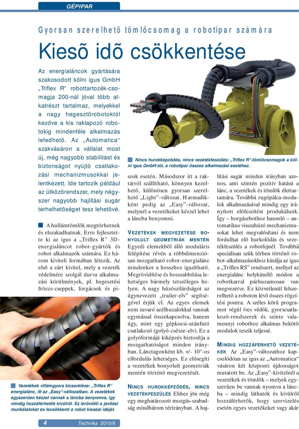 Az Automatica szakvásáron a vállalat most új, még nagyobb stabilitást és biztonságot nyújtó csatlakozási mechanizmusokkal jelentkezett.