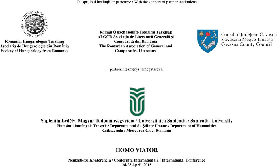 Literature partnerintézményi támogatásával Sapientia Erdélyi Magyar Tudományegyetem / Universitatea Sapientia / Sapientia University Humántudományok Tanszék / Departamentul de