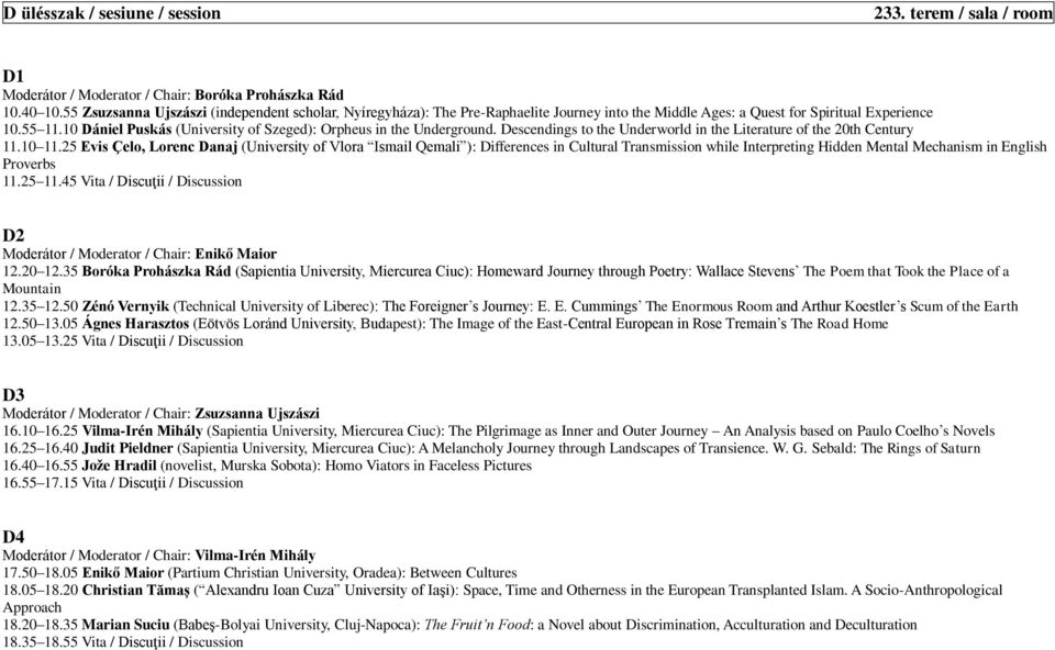 10 Dániel Puskás (University of Szeged): Orpheus in the Underground. Descendings to the Underworld in the Literature of the 20th Century 11.10 11.