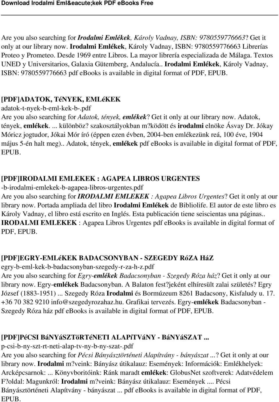. Irodalmi Emlékek, Károly Vadnay, ISBN: 9780559776663 pdf ebooks is available in digital format of PDF, EPUB. [PDF]ADATOK, TéNYEK, EMLéKEK adatok-t-nyek-b-eml-kek-b-.