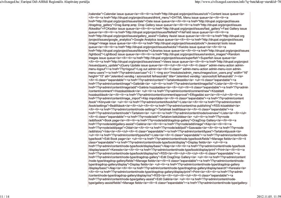 org/project/issues /dragdrop_gallery">drag &amp; Drop Gallery issue queue</a></li><li><a href="http://drupal.org/project/issues /fckeditor">fckeditor issue queue</a></li><li><a href="http://drupal.