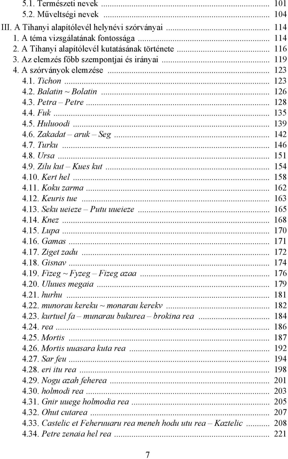 .. 128 4.4. Fuk... 135 4.5. Huluoodi... 139 4.6. Zakadat aruk Seg... 142 4.7. Turku... 146 4.8. Ursa... 151 4.9. Zilu kut Kues kut... 154 4.10. Kert hel... 158 4.11. Koku zarma... 162 4.12. Keuris tue.