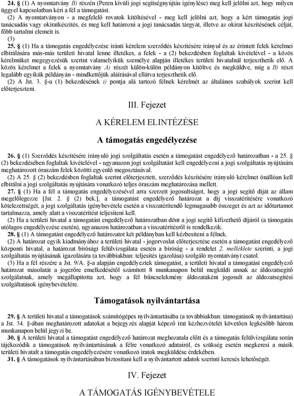 okirat készítésének célját, főbb tartalmi elemeit is. (3) 25.