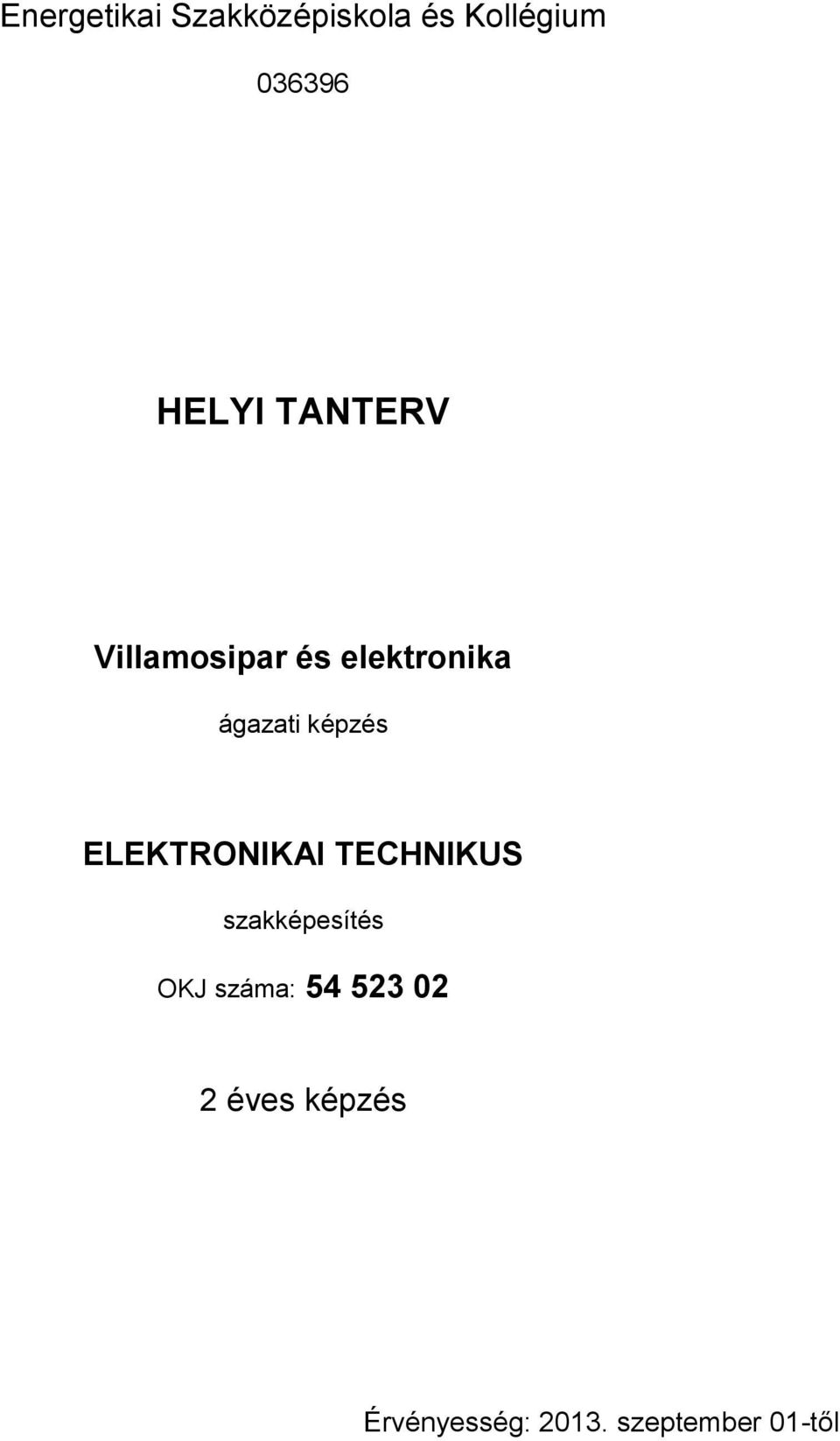 ELEKTRONIKAI TECHNIKUS szakképesítés OKJ száma: 54