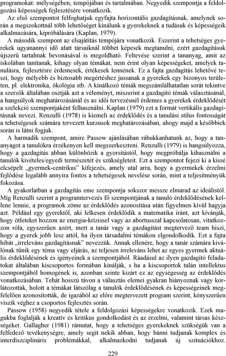 (Kaplan, 1979). A második szempont az elsajátítás tempójára vonatkozik.