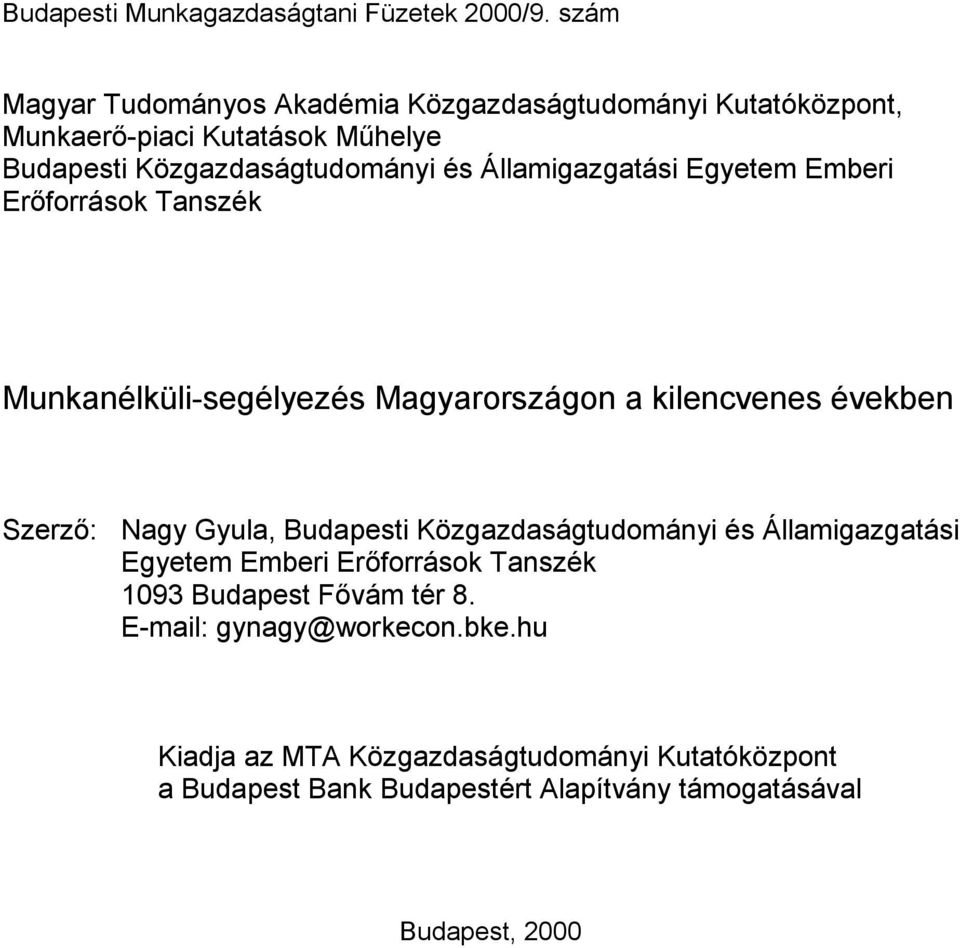 Államigazgatási Egyetem Emberi Erőforrások Tanszék Munkanélküli-segélyezés Magyarországon a kilencvenes években Szerző: Nagy Gyula, Budapesti