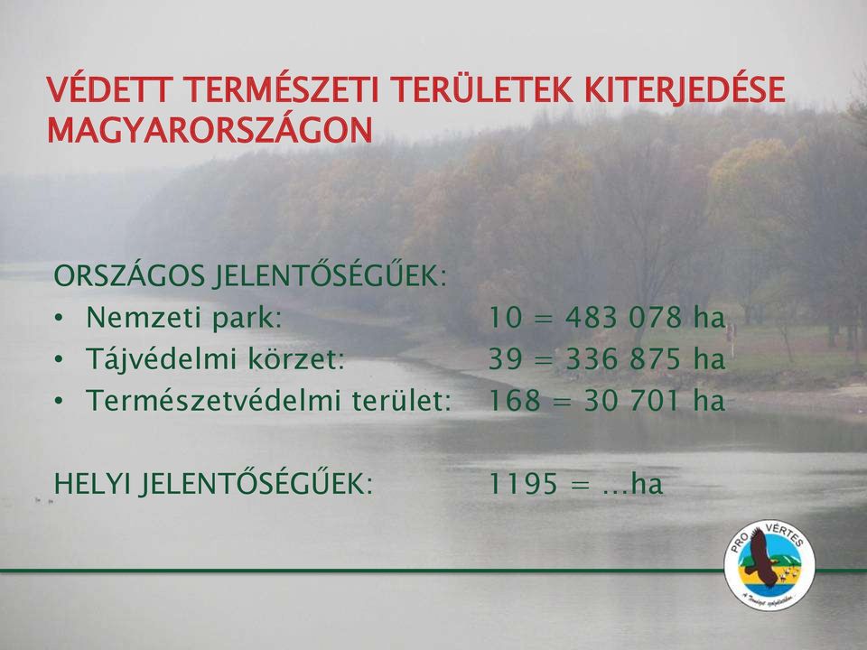 Tájvédelmi körzet: 39 = 336 875 ha Természetvédelmi