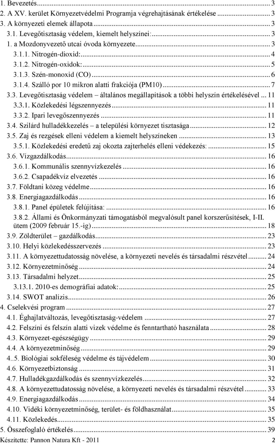 .. 11 3.3.1. Közlekedési légszennyezés... 11 3.3.2. Ipari levegőszennyezés... 11 3.4. Szilárd hulladékkezelés a települési környezet tisztasága... 12 3.5.