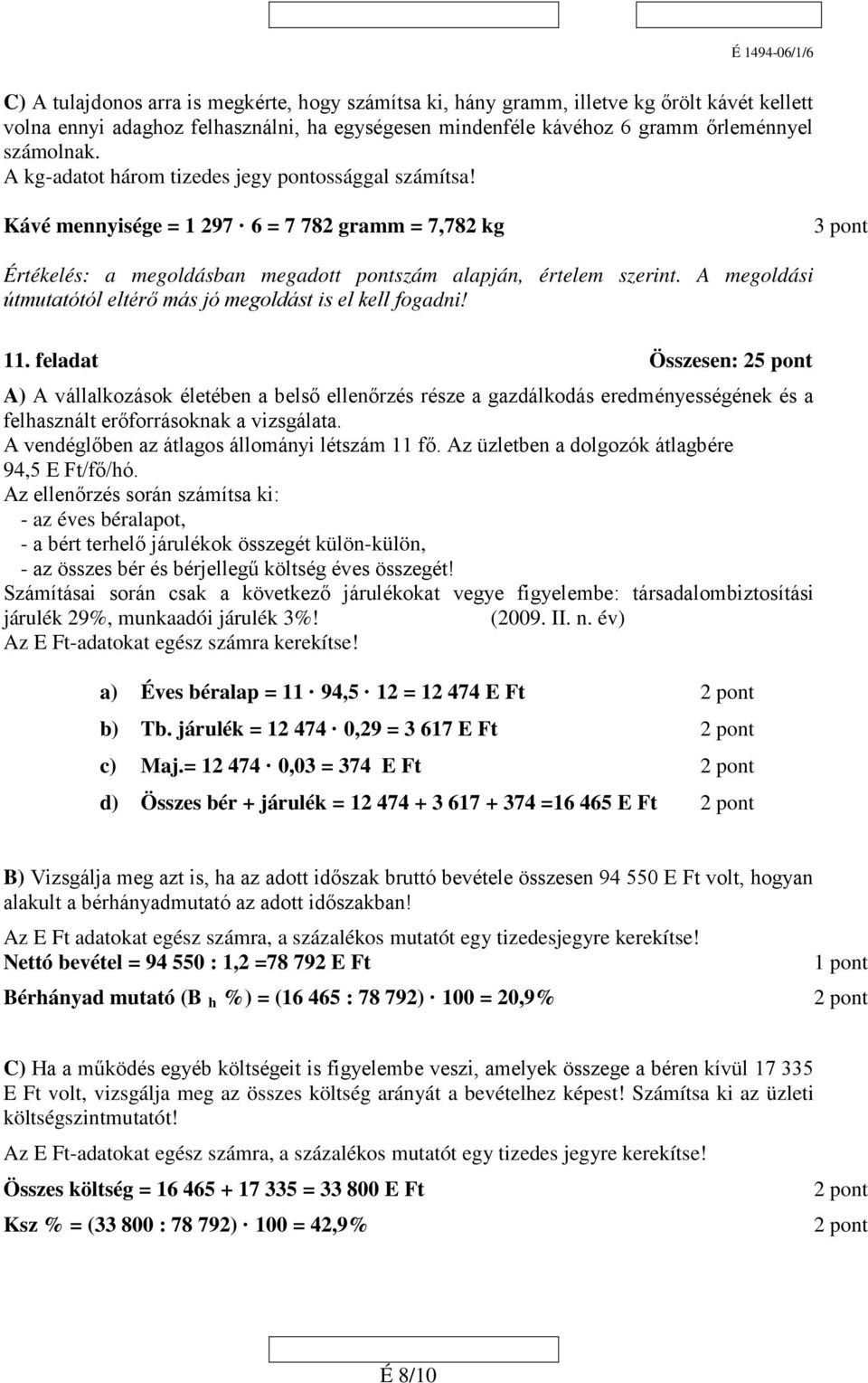 A megoldási útmutatótól eltérő más jó megoldást is el kell fogadni! 11.