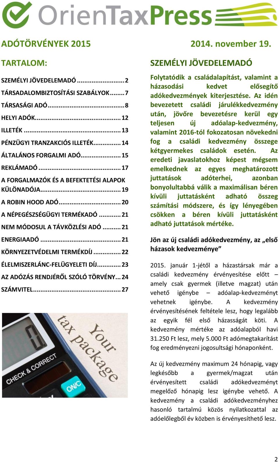 .. 22 ÉLELMISZERLÁNC-FELÜGYELETI DÍJ... 23 AZ ADÓZÁS RENDJÉRŐL SZÓLÓ TÖRVÉNY... 24 SZÁMVITEL.