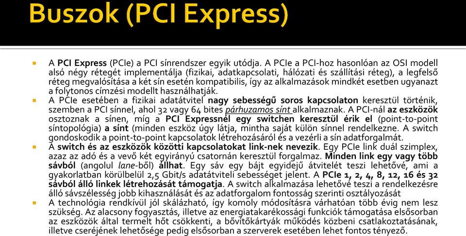 alkalmazások mindkét esetben ugyanazt a folytonos címzési modellt használhatják.