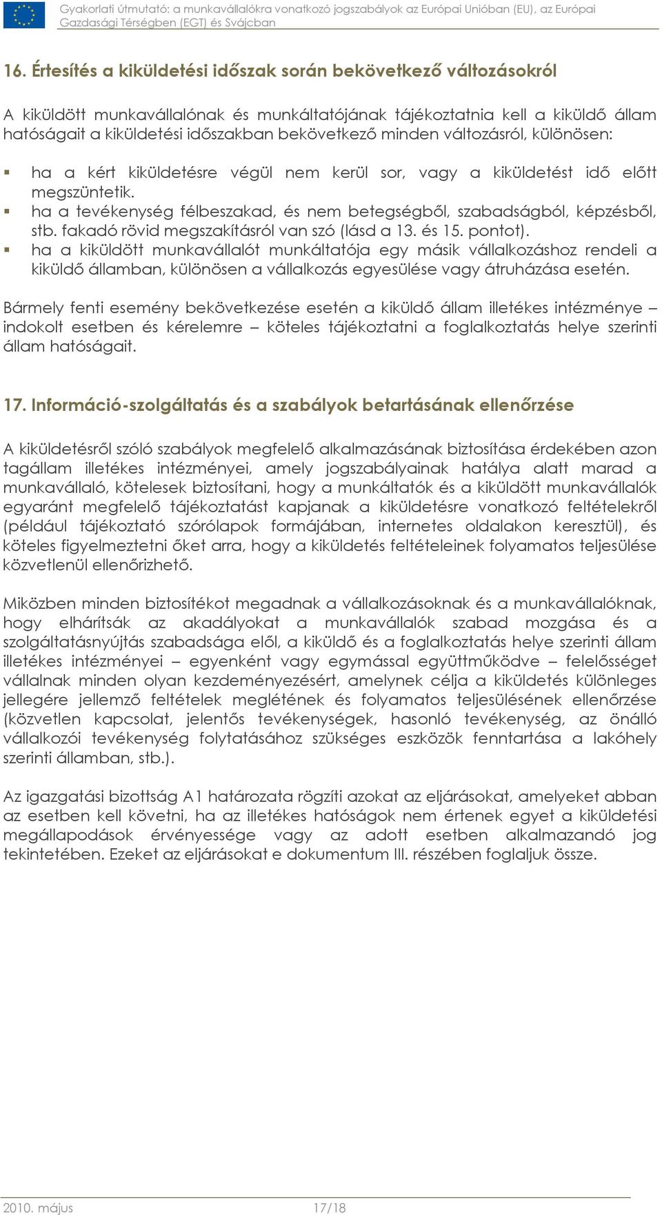 fakadó rövid megszakításról van szó (lásd a 13. és 15. pontot).