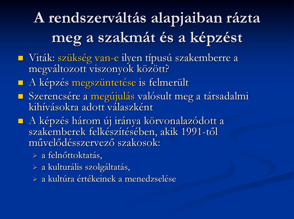 A képzés megszüntetése is felmerült Szerencsére a megújulás valósult meg a társadalmi kihívásokra adott