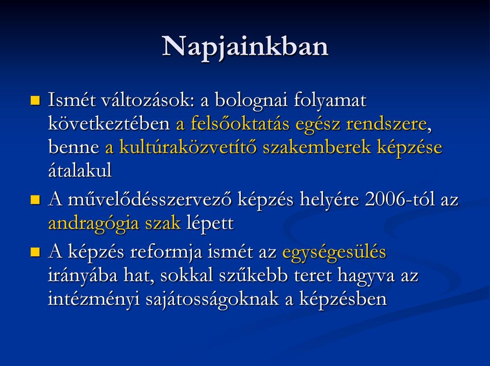 képzés helyére 2006-tól az andragógia szak lépett A képzés reformja ismét az