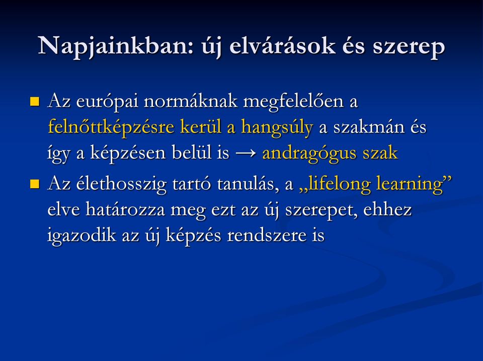 andragógus szak Az élethosszig tartó tanulás, a lifelong learning elve