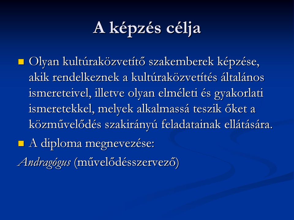 gyakorlati ismeretekkel, melyek alkalmassá teszik őket a közművelődés