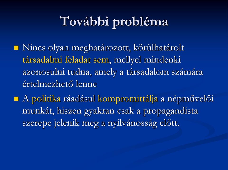 számára értelmezhető lenne A politika ráadásul kompromittálja a