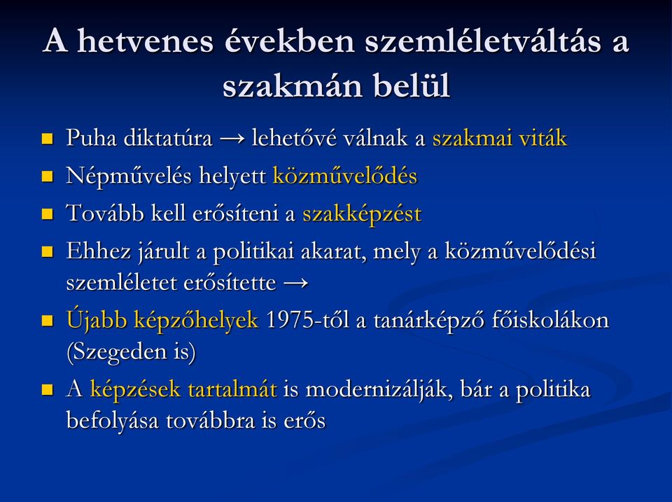 akarat, mely a közművelődési szemléletet erősítette Újabb képzőhelyek 1975-től a tanárképző