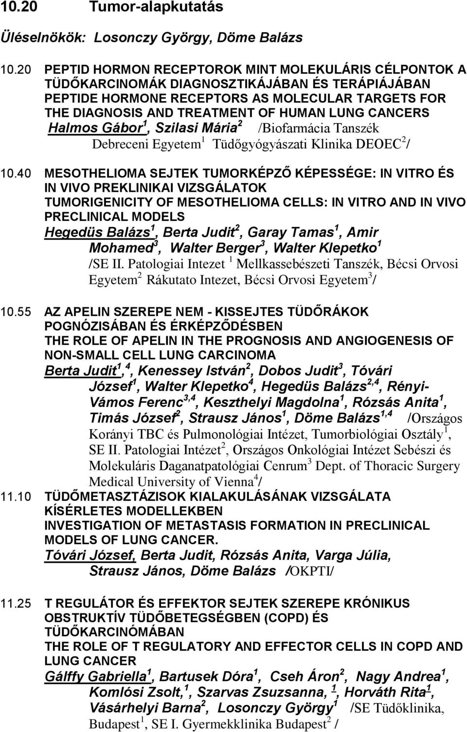 CANCERS Halmos Gábor 1, Szilasi Mária 2 /Biofarmácia Tanszék Debreceni Egyetem 1 Tüdőgyógyászati Klinika DEOEC 2 / 10.