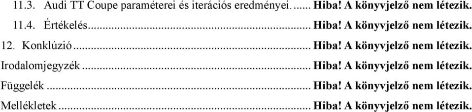 Konklúzió... Hiba! A könyvjelző nem létezik. Irodalomjegyzék... Hiba! A könyvjelző nem létezik. Függelék.