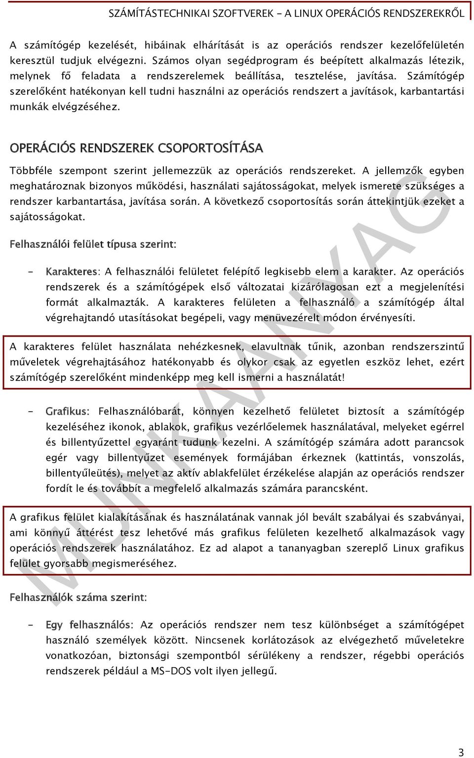 Számítógép szerelőként hatékonyan kell tudni használni az operációs rendszert a javítások, karbantartási munkák elvégzéséhez.