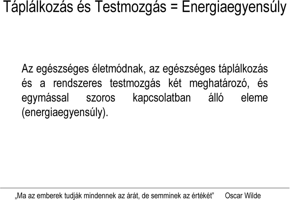 meghatározó, és egymással szoros kapcsolatban álló eleme