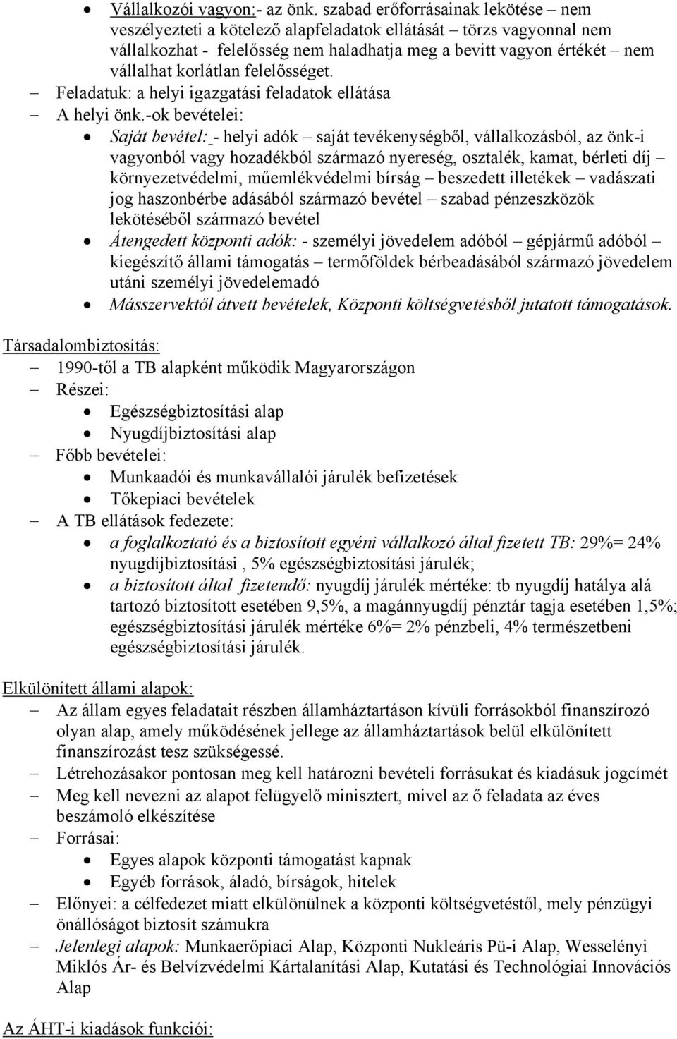 felelősséget. Feladatuk: a helyi igazgatási feladatok ellátása A helyi önk.