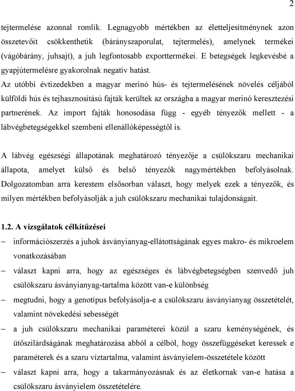 E betegségek legkevésbé a gyapjútermelésre gyakorolnak negatív hatást.