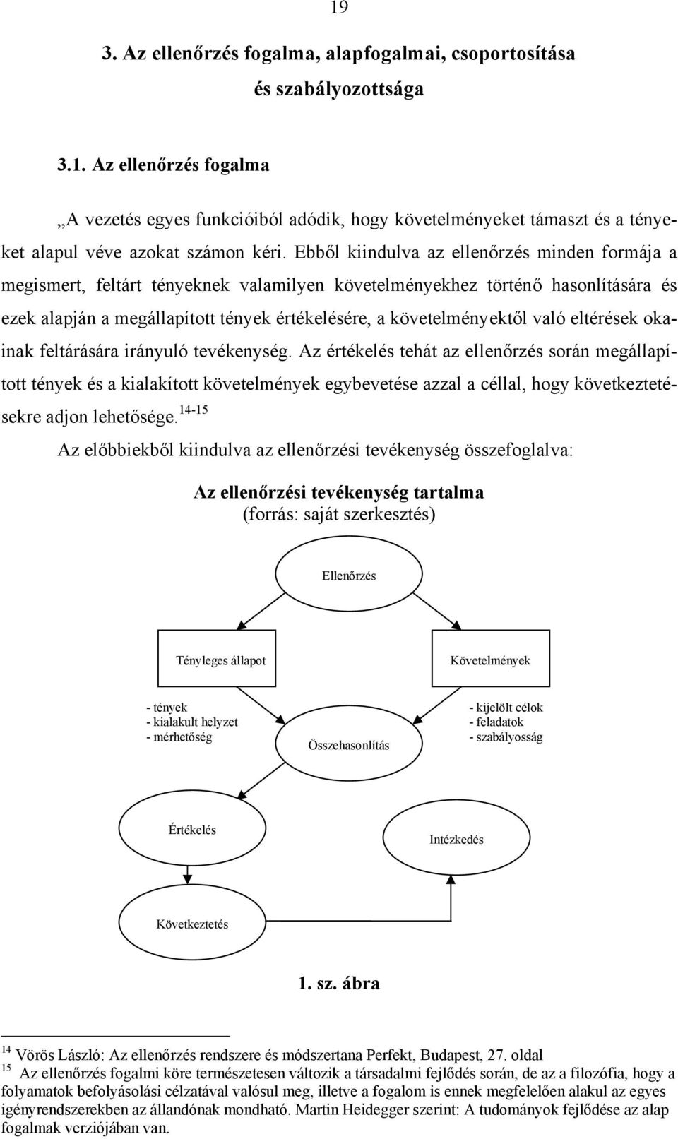 való eltérések okainak feltárására irányuló tevékenység.