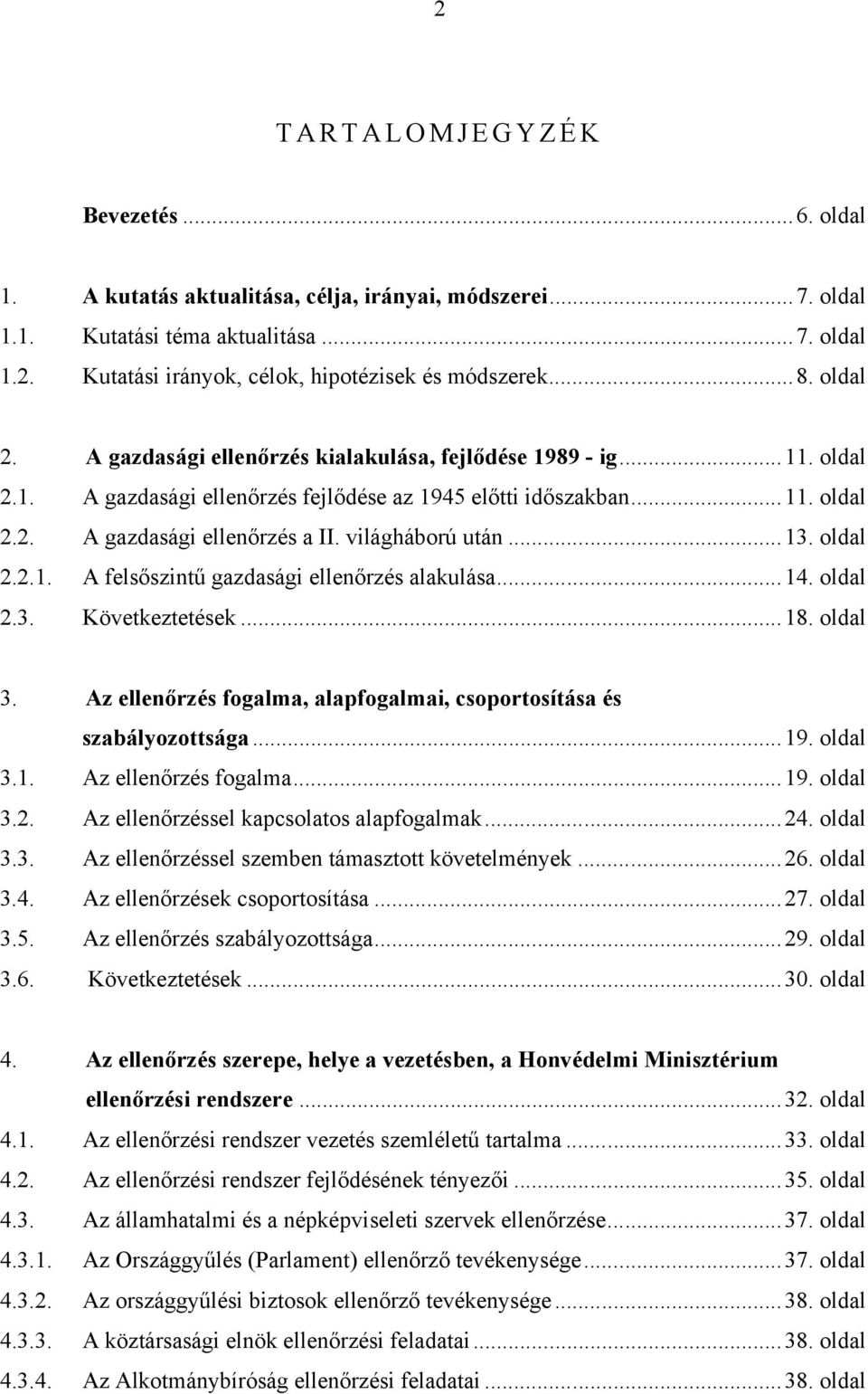 világháború után...13. oldal 2.2.1. A felsőszintű gazdasági ellenőrzés alakulása...14. oldal 2.3. Következtetések...18. oldal 3.