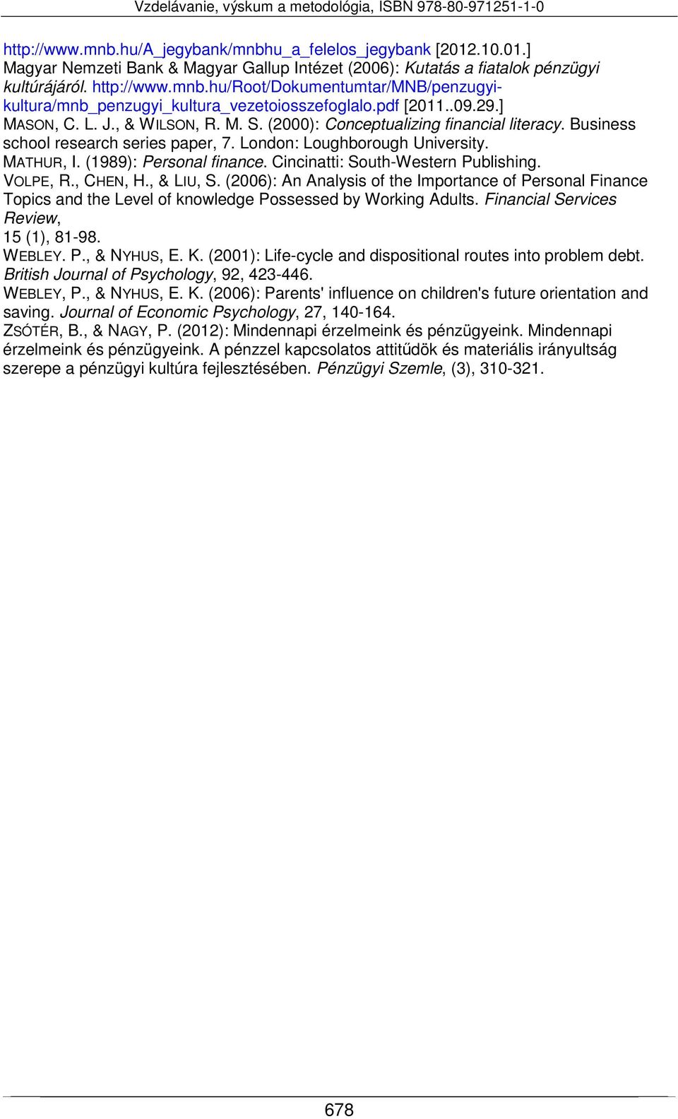 (1989): Personal finance. Cincinatti: South-Western Publishing. VOLPE, R., CHEN, H., & LIU, S.