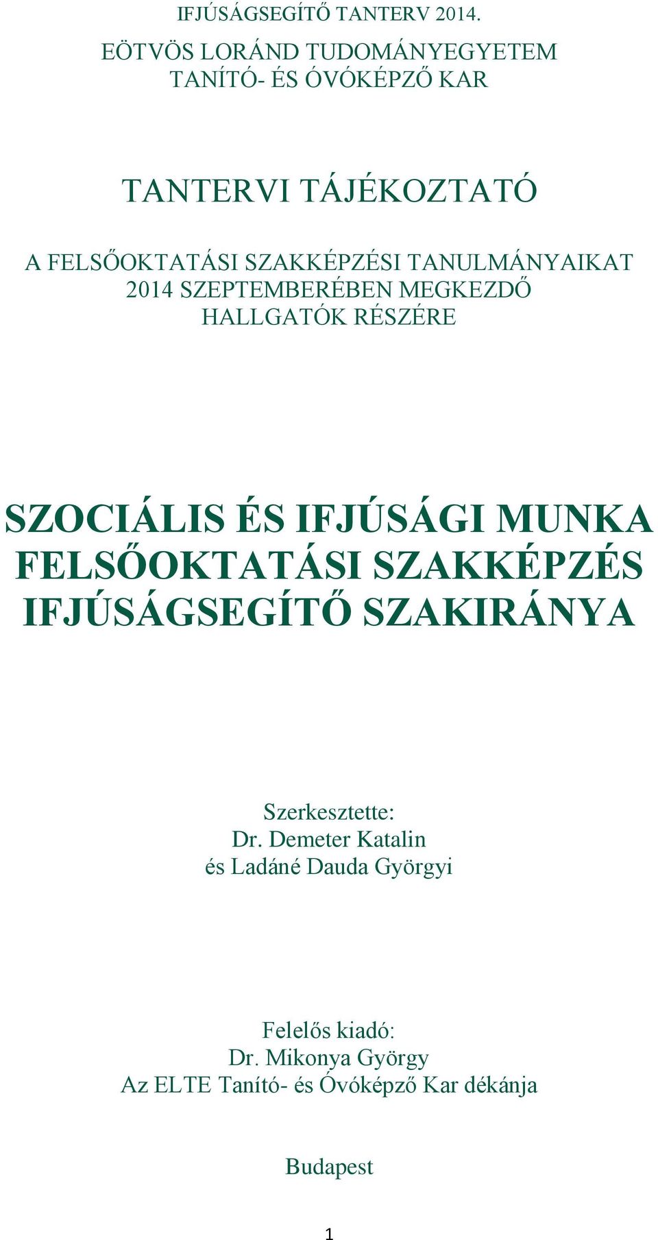 MUNKA FELSŐOKTATÁSI SZAKKÉPZÉS IFJÚSÁGSEGÍTŐ SZAKIRÁNYA Szerkesztette: Dr.