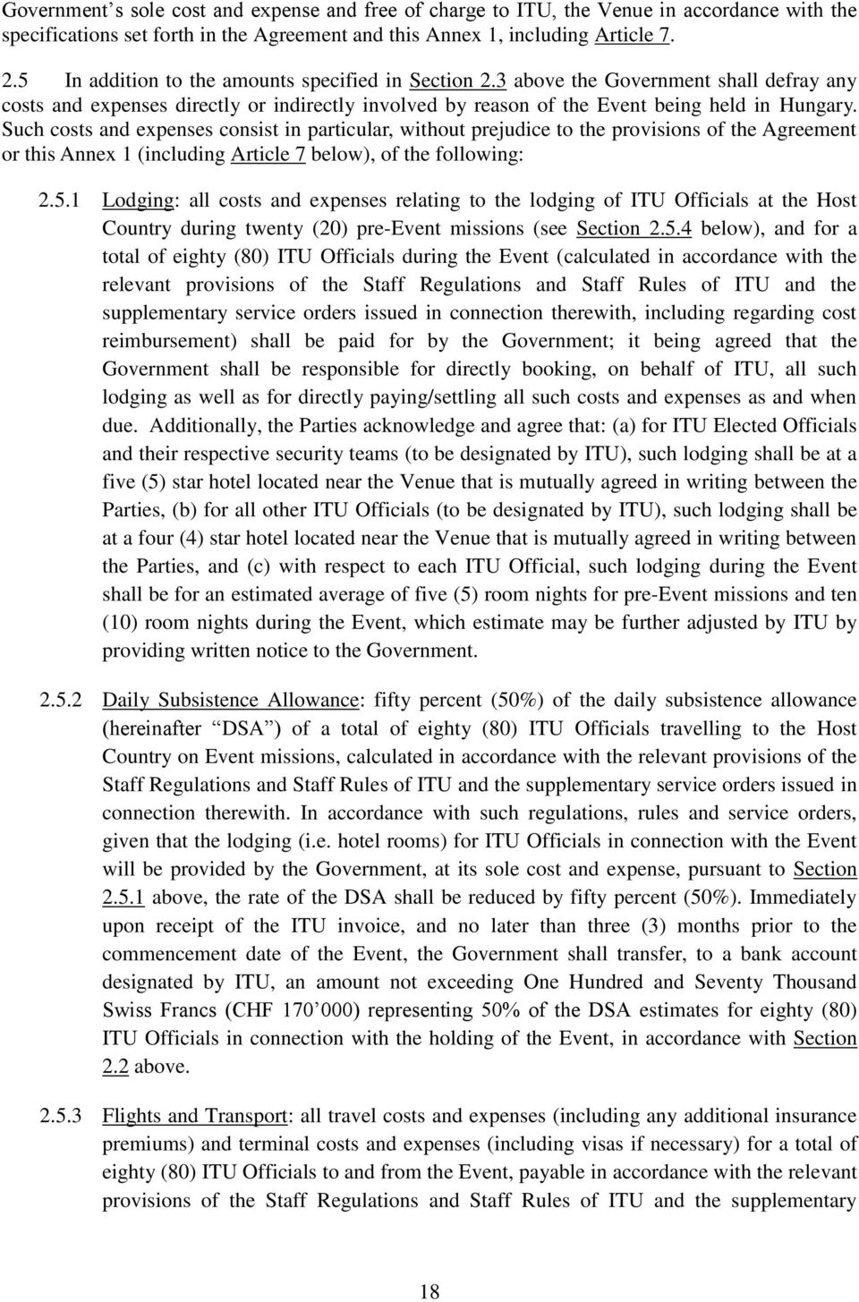 Such costs and expenses consist in particular, without prejudice to the provisions of the Agreement or this Annex 1 (including Article 7 below), of the following: 2.5.