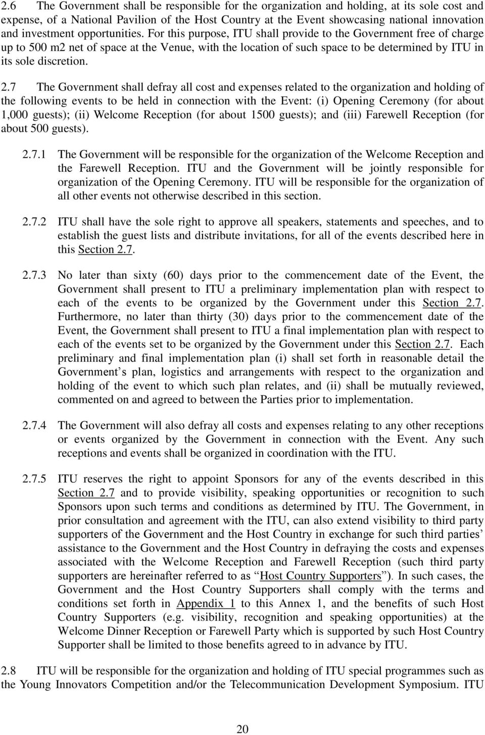 For this purpose, ITU shall provide to the Government free of charge up to 500 m2 net of space at the Venue, with the location of such space to be determined by ITU in its sole discretion. 2.