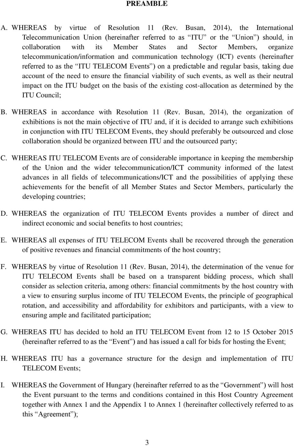 telecommunication/information and communication technology (ICT) events (hereinafter referred to as the ITU TELECOM Events ) on a predictable and regular basis, taking due account of the need to