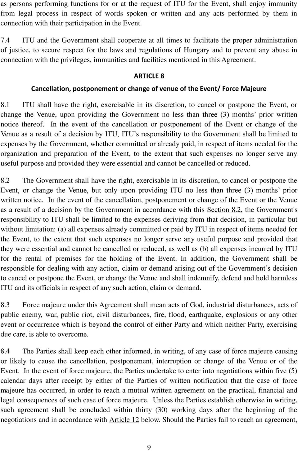 4 ITU and the Government shall cooperate at all times to facilitate the proper administration of justice, to secure respect for the laws and regulations of Hungary and to prevent any abuse in