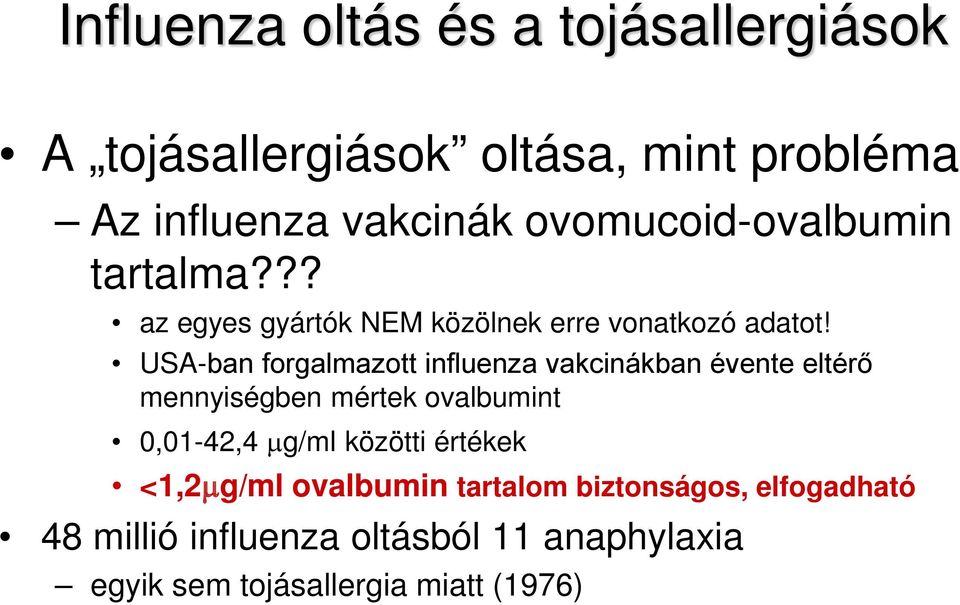 USA-ban forgalmazott influenza vakcinákban évente eltérő mennyiségben mértek ovalbumint 0,01-42,4 µg/ml