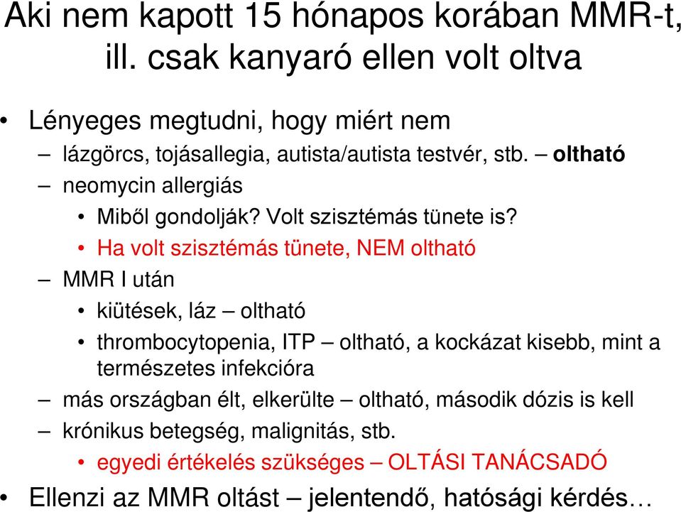 oltható neomycin allergiás Miből gondolják? Volt szisztémás tünete is?