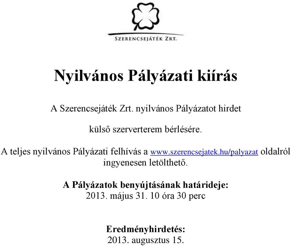 A teljes nyilvános Pályázati felhívás a www.szerencsejatek.